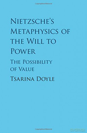 Nietzsche's Metaphysics of the Will to Power: The Possibility of Value - Tsarina Doyle [KSIĄŻKA]