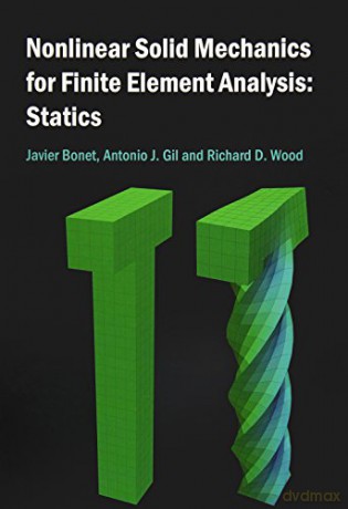 Nonlinear Solid Mechanics for Finite Element Analysis: Statics - Javier Bonet [KSIĄŻKA]