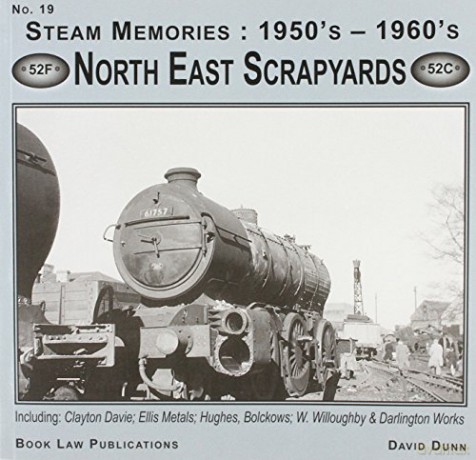 North East Scrapyards: 19: Including Clayton Davie, Ellis Metals, Bolckows, W. Willoughby and Darlington Works (Steam Memories: 1950s-1960s) - David Dunn [KSIĄŻKA]