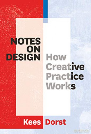 Notes on Design: How Creative Practice Works - Kees Dorst [KSIĄŻKA]