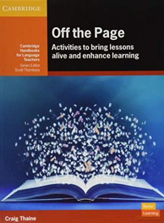 Off the Page: Activities to Bring Lessons Alive and Enhance Learning (Cambridge Handbooks for Language Teachers) - Craig Thaine [KSIĄŻKA]