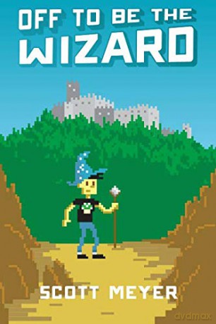 Off to Be the Wizard: 1 (Magic 2.0) - Scott Meyer [KSIĄŻKA]