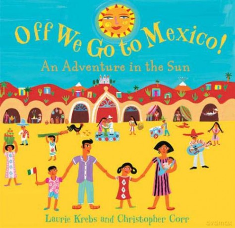 Off We Go to Mexico: An Adventure in the Sun: 1 - Laurie Krebs [KSIĄŻKA]