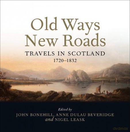 Old Ways New Roads: Travels in Scotland 1720-1832 - The Hunterian [KSIĄŻKA]
