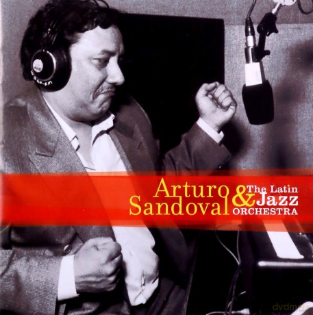Arturo Sandoval: And The Latin Jazz Orchestra [CD]