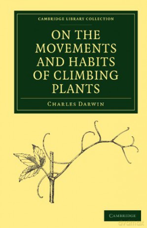 On the Movements and Habits of Climbing Plants (Cambridge Library Collection - Darwin, Evolution and Genetics) - Charles Darwin [KSIĄŻKA]