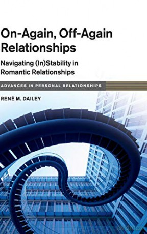 On-Again, Off-Again Relationships: Navigating (In)Stability in Romantic Relationships (Advances in Personal Relationships) - René M. Dailey [KSIĄŻKA]