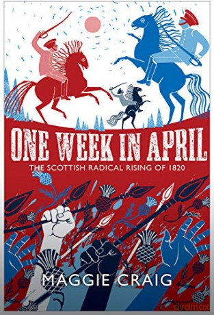 One Week in April: The Scottish Radical Rising of 1820 - Maggie Craig [KSIĄŻKA]