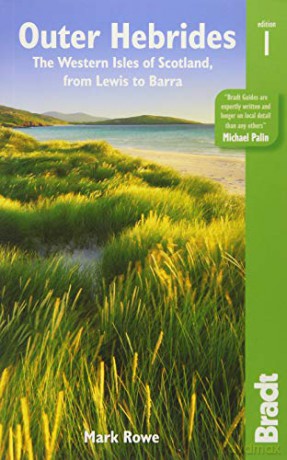 Outer Hebrides: The western isles of Scotland, from Lewis to Barra (Bradt Travel Guides (Regional Guides)) - Mark Rowe [KSIĄŻKA]