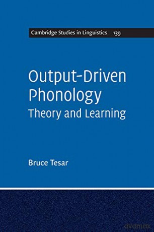 Output-Driven Phonology: Theory and Learning: 139 (Cambridge Studies in Linguistics, Series Number 139) - Bruce Tesar [KSIĄŻKA]