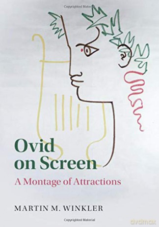 Ovid on Screen: A Montage of Attractions - Martin M. Winkler [KSIĄŻKA]