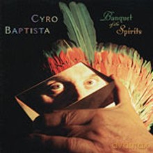 Cyro Baptista: Banquet of the Spirits [CD]