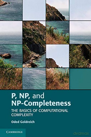 P, Np, and Np-Completeness: The Basics of Computational Complexity - Oded Goldreich [KSIĄŻKA]