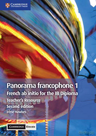 Panorama francophone 1 Teacher's Resource with Cambridge Elevate: French ab Initio for the IB Diploma - Irene Hawkes [KSIĄŻKA]