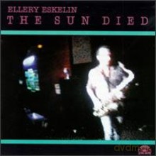 Ellery Eskelin, Marc Ribot, Kenny Wollesen: The Sun Died [CD]