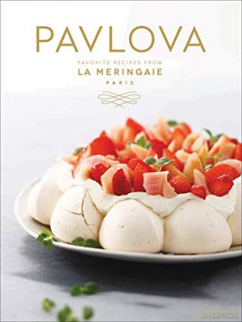 Pavlova: Favorite Recipes from La Meringaie, Paris - La Meringaie [KSIĄŻKA]
