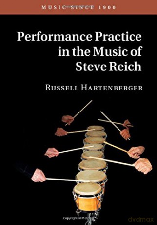 Performance Practice in the Music of Steve Reich: Music Since 1900 - Russell Hartenberger [KSIĄŻKA]