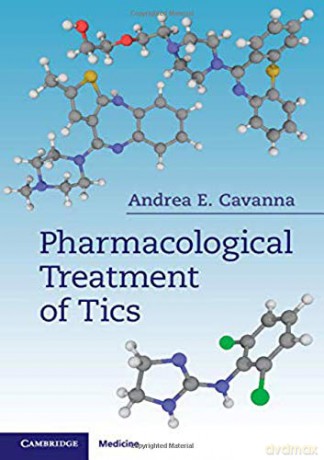 Pharmacological Treatment of Tics - Andrea E. Cavanna [KSIĄŻKA]