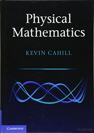Physical Mathematics - Kevin Cahill [KSIĄŻKA]