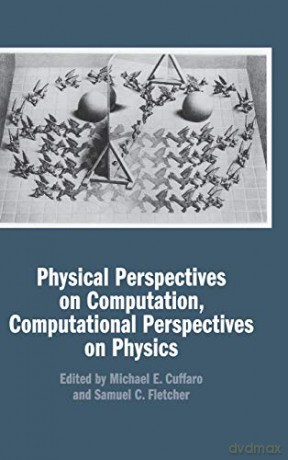 Physical Perspectives on Computation, Computational Perspectives on Physics - Michael E. Cuffaro [KSIĄŻKA]
