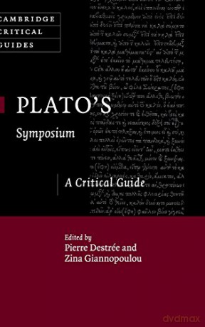 Plato's Symposium: A Critical Guide (Cambridge Critical Guides) - Pierre Destrée [KSIĄŻKA]
