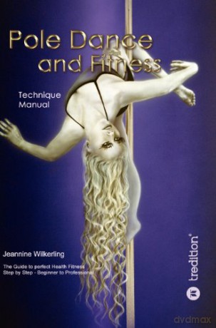 Pole Dance and Fitness: Technique Manual - Jeannine Wilkerling [KSIĄŻKA]