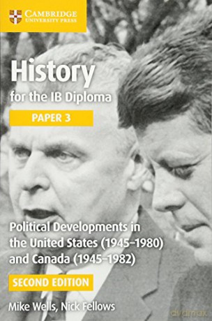 Political Developments in the United States (1945-1980) and Canada (1945-1982) (IB Diploma) - Mike Wells [KSIĄŻKA]