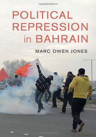 Political Repression in Bahrain (Cambridge Middle East Studies) - Marc Owen Jones [KSIĄŻKA]