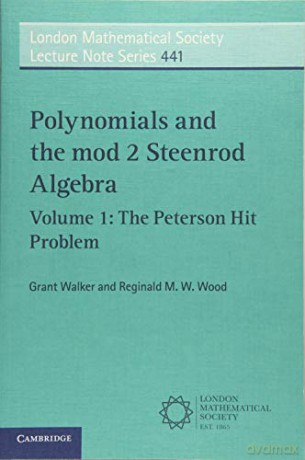 Polynomials and the mod 2 Steenrod Algebra: 441 (London Mathematical Society Lecture Note Series, Series Number 441) - Grant Walker [KSIĄŻKA]