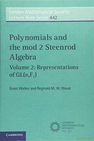 Polynomials and the mod 2 Steenrod Algebra: 442 (London Mathematical Society Lecture Note Series, Series Number 442) - Grant Walker [KSIĄŻKA]