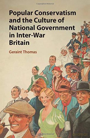 Popular Conservatism and the Culture of National Government in Inter-War Britain - Geraint Thomas [KSIĄŻKA]