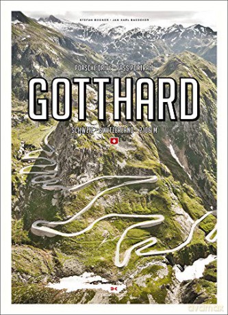 Porsche Drive - Pass Portrait - Gotthard: Schweiz - Switzerland - 2106 m - Stefan Bogner [KSIĄŻKA]