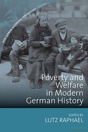 Poverty and Welfare in Modern German History: 7 (New German Historical Perspectives, 7) - Lutz Raphael [KSIĄŻKA]