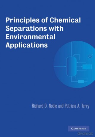 Principles of Chemical Separations with Environmental Applications (Cambridge Series in Chemical Engineering) - Richard Noble [KSIĄŻKA]