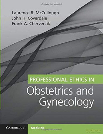 Professional Ethics in Obstetrics and Gynecology - Laurence B McCullough [KSIĄŻKA]
