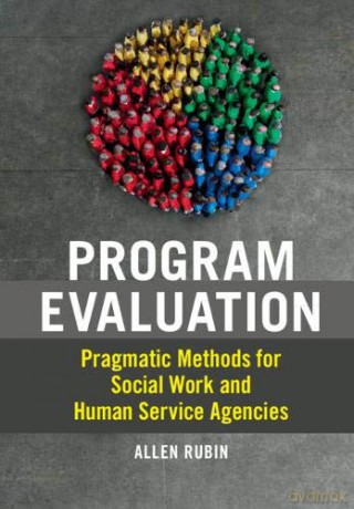 Program Evaluation: Pragmatic Methods for Social Work and Human Service Agencies - Allen Rubin [KSIĄŻKA]