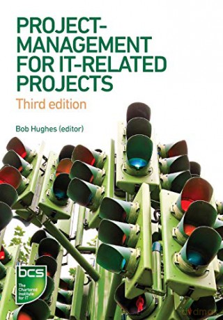 Project Management for IT-Related Projects: 3rd edition - Bob Hughes [KSIĄŻKA]