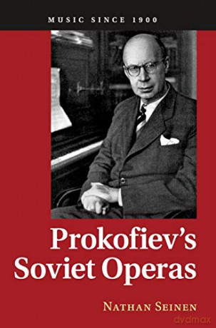 Prokofiev's Soviet Operas (Music since 1900) - Nathan Seinen [KSIĄŻKA]