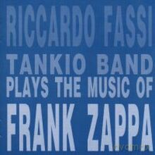 Riccardo Fassi Tankio Band: Plays the Music of Frank Zappa [CD]