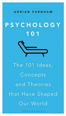 Psychology 101: The 101 Ideas, Concepts and Theories that Have Shaped Our World [KSIĄŻKA]