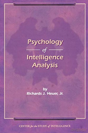 Psychology of Intelligence Analysis - Richards J Heuer Jr [KSIĄŻKA]