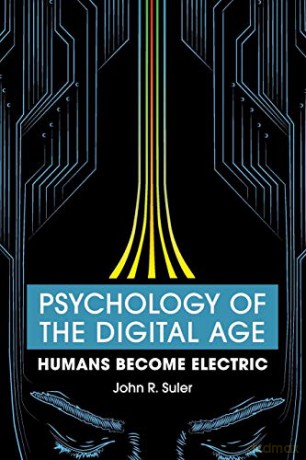 Psychology of the Digital Age: Humans Become Electric - John R Suler [KSIĄŻKA]