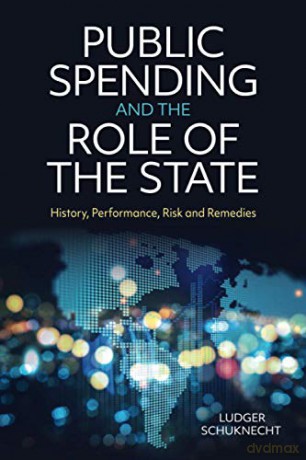 Public Spending and the Role of the State: History, Performance, Risk and Remedies - Ludger Schuknecht [KSIĄŻKA]