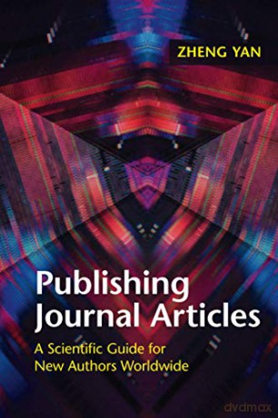 Publishing Journal Articles: A Scientific Guide for New Authors Worldwide - Zheng Yan [KSIĄŻKA]