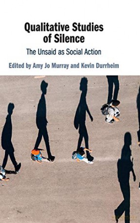 Qualitative Studies of Silence: The Unsaid as Social Action - Amy Jo Murray [KSIĄŻKA]