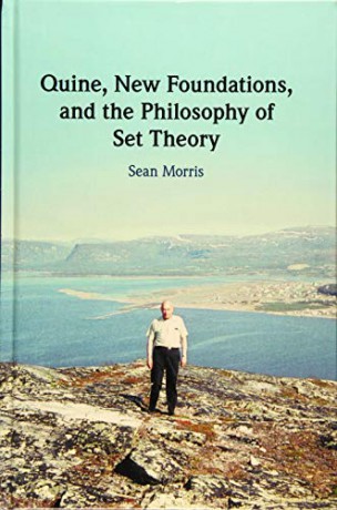 Quine, New Foundations, and the Philosophy of Set Theory - Sean Morris [KSIĄŻKA]