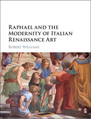 Raphael and the Redefinition of Art in Renaissance Italy - Robert Williams [KSIĄŻKA]
