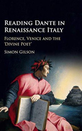 Reading Dante in Renaissance Italy: Florence, Venice and the 'Divine Poet' - Simon Gilson [KSIĄŻKA]
