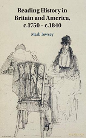 Reading History in Britain and America, c.1750-c.1840 - Mark Towsey [KSIĄŻKA]
