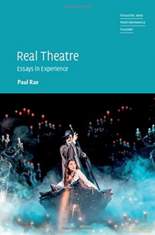 Real Theatre: Essays in Experience (Theatre and Performance Theory) - Paul Rae [KSIĄŻKA]